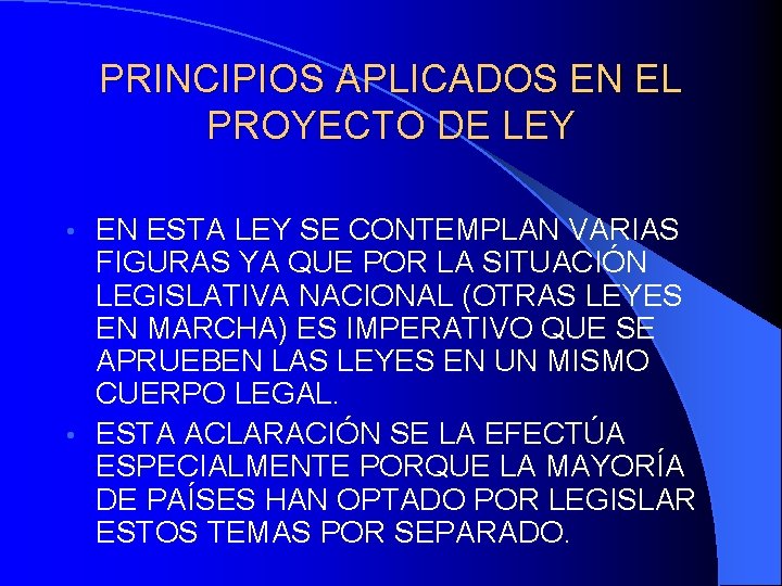 PRINCIPIOS APLICADOS EN EL PROYECTO DE LEY EN ESTA LEY SE CONTEMPLAN VARIAS FIGURAS