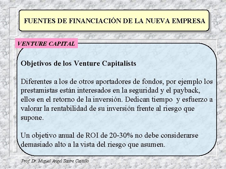 FUENTES DE FINANCIACIÓN DE LA NUEVA EMPRESA VENTURE CAPITAL Objetivos de los Venture Capitalists