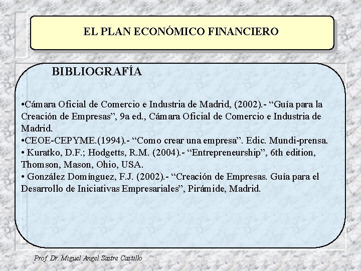 EL PLAN ECONÓMICO FINANCIERO BIBLIOGRAFÍA • Cámara Oficial de Comercio e Industria de Madrid,