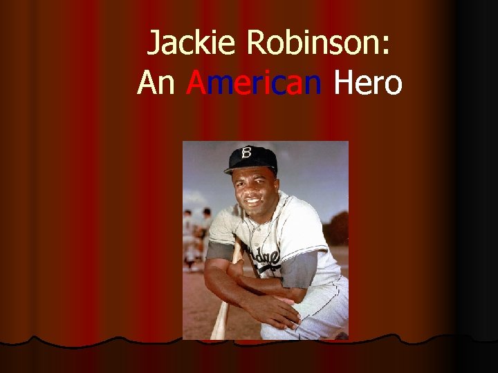 Jackie Robinson: An American Hero 