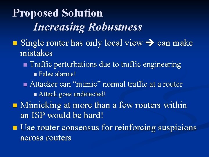Proposed Solution Increasing Robustness n Single router has only local view can make mistakes