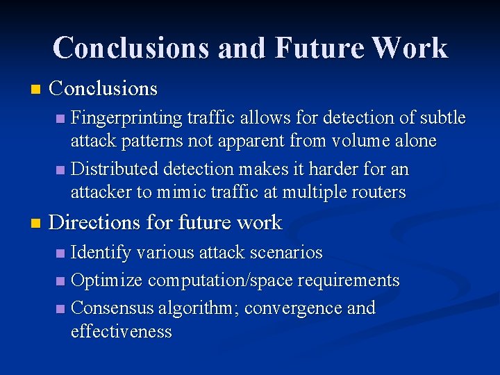 Conclusions and Future Work n Conclusions Fingerprinting traffic allows for detection of subtle attack