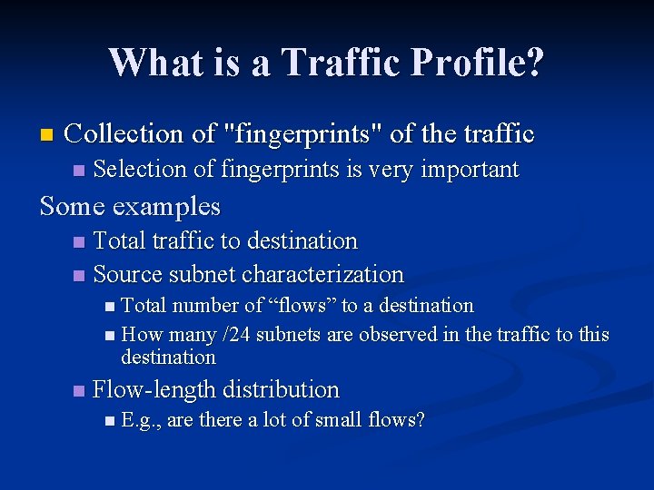 What is a Traffic Profile? n Collection of "fingerprints" of the traffic n Selection