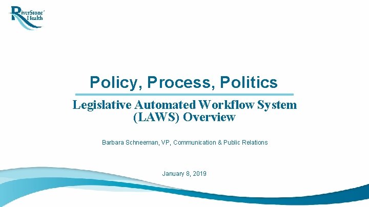 Policy, Process, Politics Legislative Automated Workflow System (LAWS) Overview Barbara Schneeman, VP, Communication &