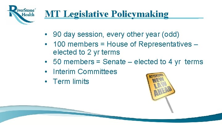 MT Legislative Policymaking • 90 day session, every other year (odd) • 100 members