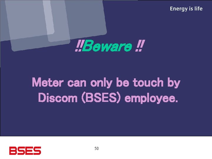 !!Beware !! Meter can only be touch by Discom (BSES) employee. 50 