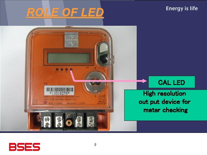 ROLE OF LED CAL LED High resolution out put device for meter checking 9