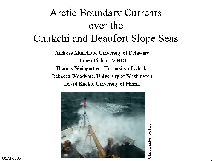 Arctic Boundary Currents over the Chukchi and Beaufort Slope Seas OSM-2006 Chris Linder, WHOI