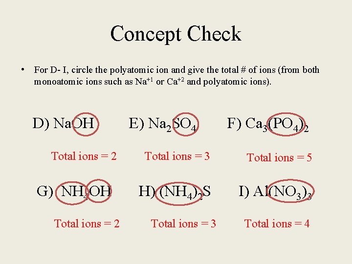 Concept Check • For D- I, circle the polyatomic ion and give the total