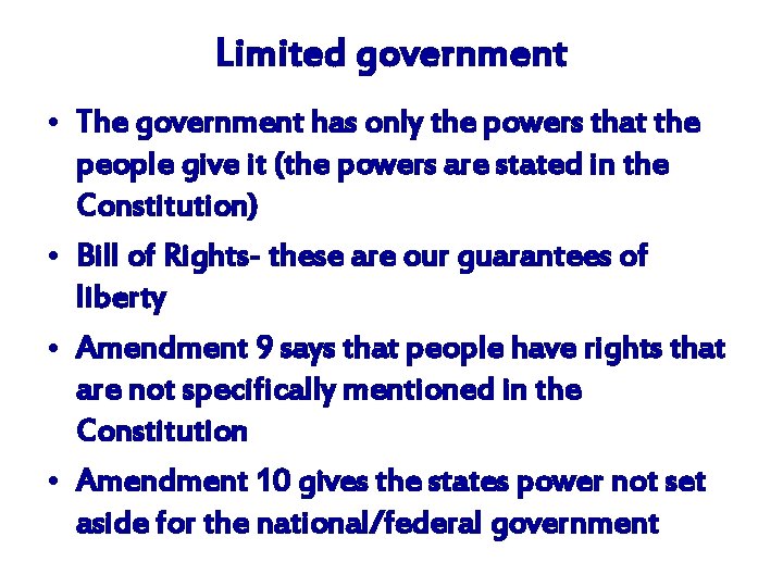 Limited government • The government has only the powers that the people give it