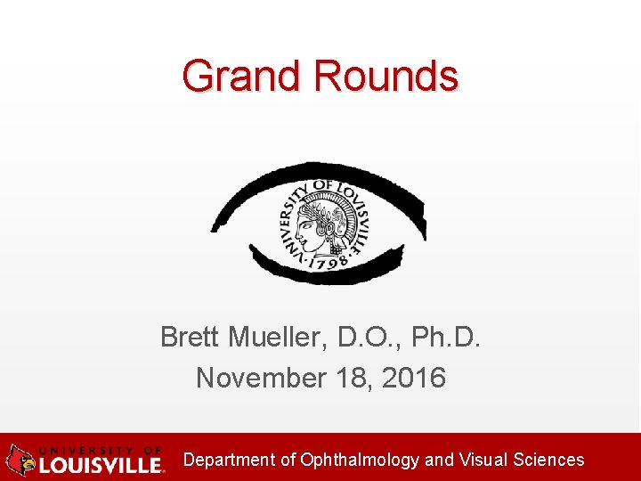 Grand Rounds Brett Mueller, D. O. , Ph. D. November 18, 2016 Department of