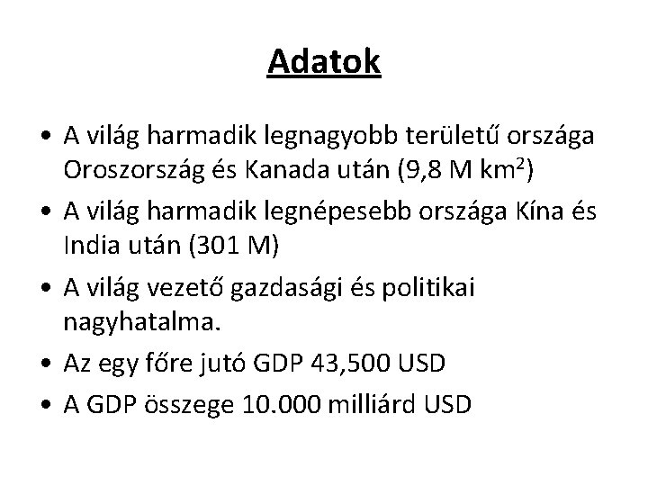 Adatok • A világ harmadik legnagyobb területű országa Oroszország és Kanada után (9, 8