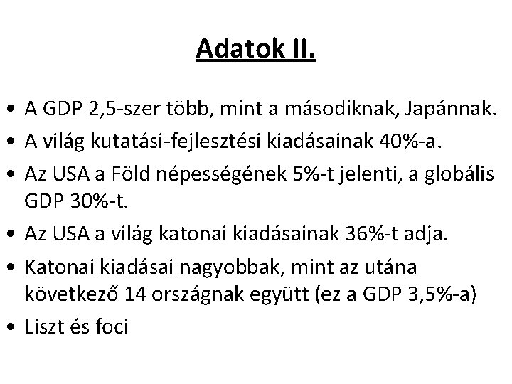 Adatok II. • A GDP 2, 5 -szer több, mint a másodiknak, Japánnak. •