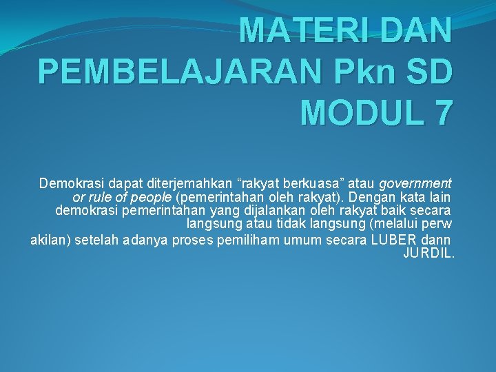 MATERI DAN PEMBELAJARAN Pkn SD MODUL 7 Demokrasi dapat diterjemahkan “rakyat berkuasa” atau government