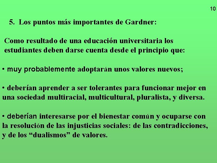 10 5. Los puntos más importantes de Gardner: Como resultado de una educación universitaria