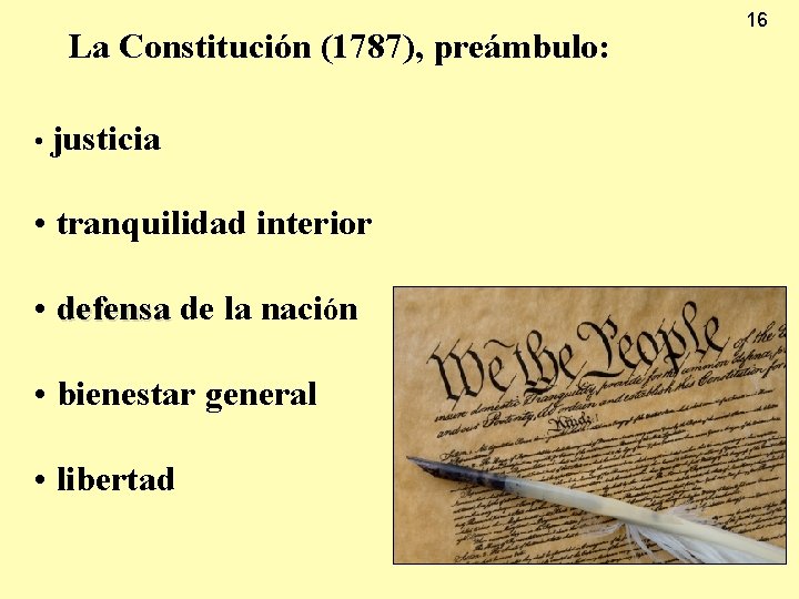 La Constitución (1787), preámbulo: • justicia • tranquilidad interior • defensa de la nación