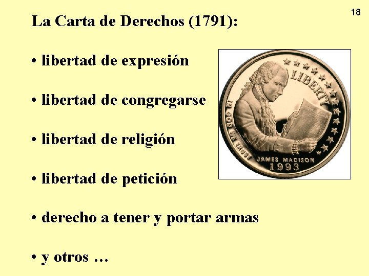 La Carta de Derechos (1791): • libertad de expresión • libertad de congregarse •