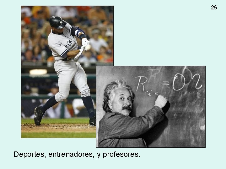 26 Deportes, entrenadores, y profesores. 