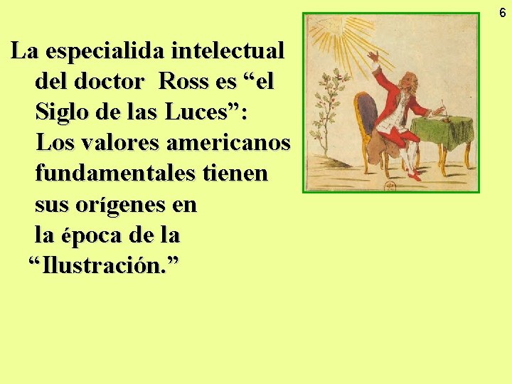 6 La especialida intelectual del doctor Ross es “el Siglo de las Luces”: Los