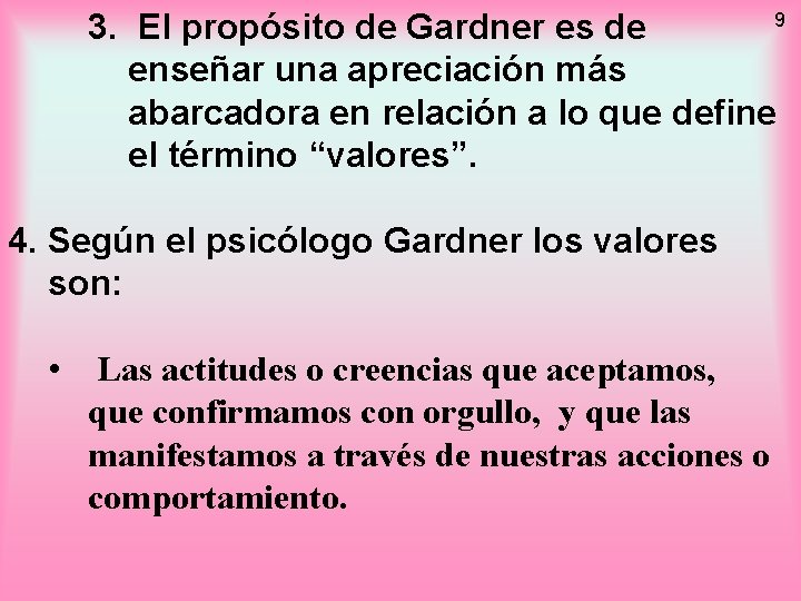 9 3. El propósito de Gardner es de enseñar una apreciación más abarcadora en