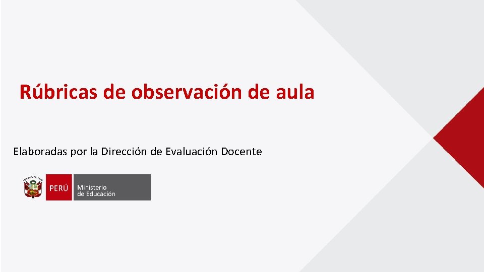Rúbricas de observación de aula Elaboradas por la Dirección de Evaluación Docente 