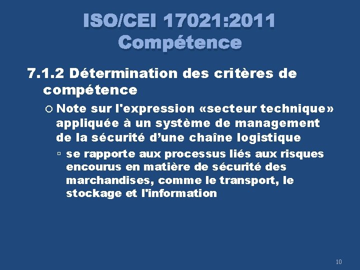 ISO/CEI 17021: 2011 Compétence 7. 1. 2 Détermination des critères de compétence Note sur