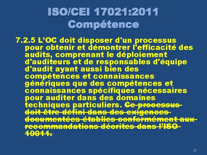 ISO/CEI 17021: 2011 Compétence 7. 2. 5 L’OC doit disposer d'un processus pour obtenir