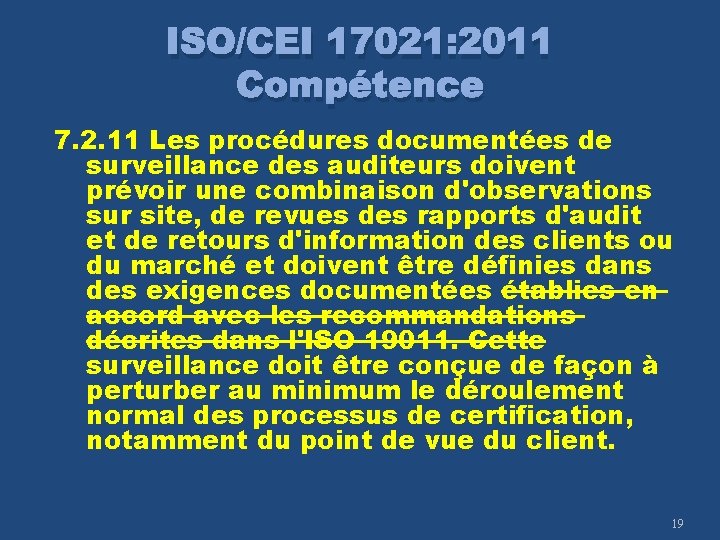 ISO/CEI 17021: 2011 Compétence 7. 2. 11 Les procédures documentées de surveillance des auditeurs