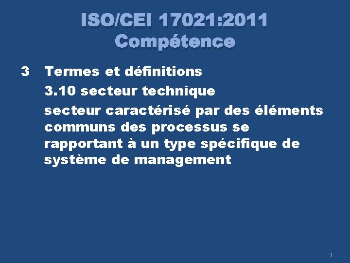 ISO/CEI 17021: 2011 Compétence 3 Termes et définitions 3. 10 secteur technique secteur caractérisé