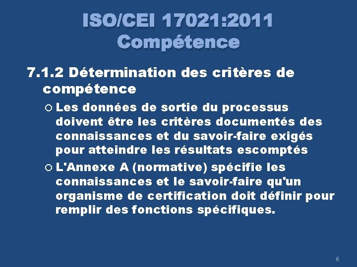 ISO/CEI 17021: 2011 Compétence 7. 1. 2 Détermination des critères de compétence Les données