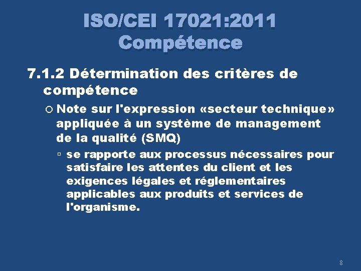 ISO/CEI 17021: 2011 Compétence 7. 1. 2 Détermination des critères de compétence Note sur