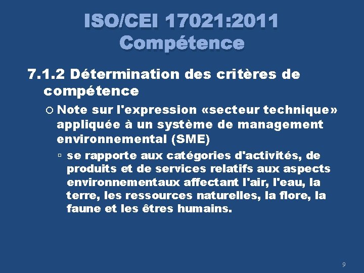 ISO/CEI 17021: 2011 Compétence 7. 1. 2 Détermination des critères de compétence Note sur