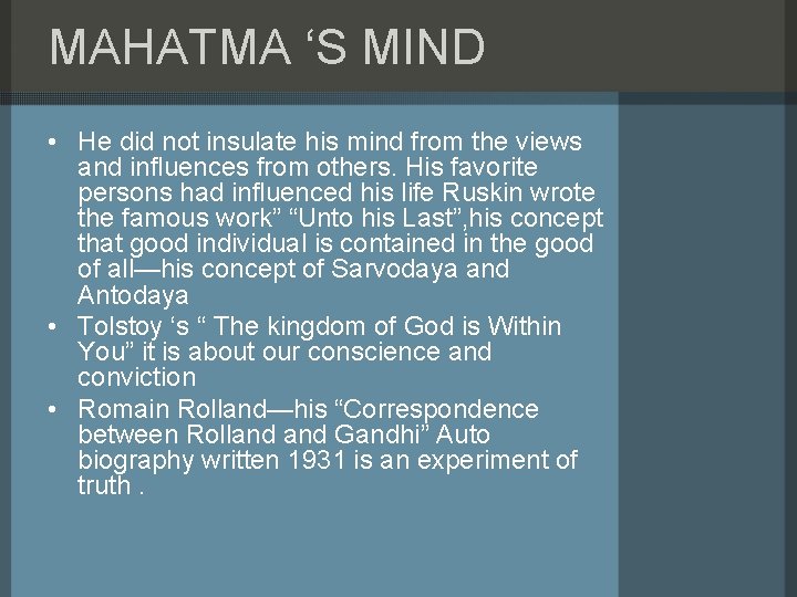 MAHATMA ‘S MIND • He did not insulate his mind from the views and