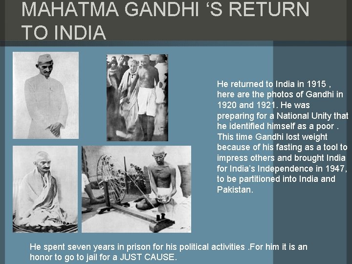 MAHATMA GANDHI ‘S RETURN TO INDIA He returned to India in 1915 , here