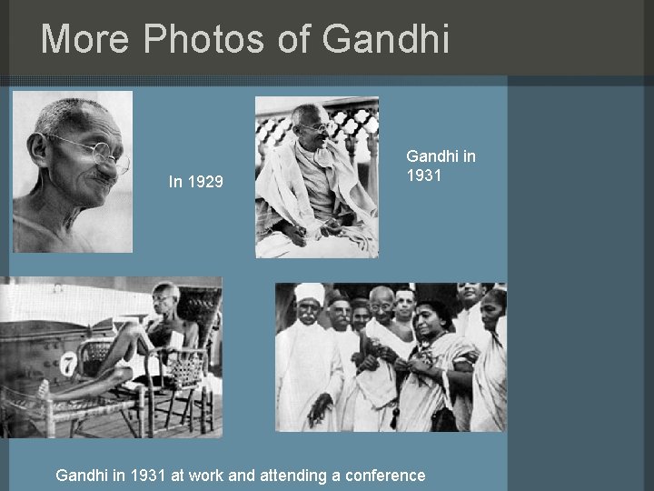 More Photos of Gandhi In 1929 Gandhi in 1931 at work and attending a