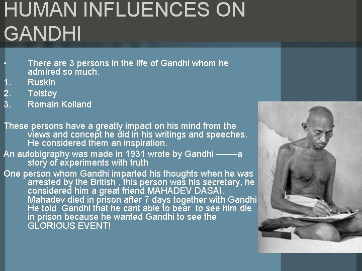 HUMAN INFLUENCES ON GANDHI • 1. 2. 3. There are 3 persons in the