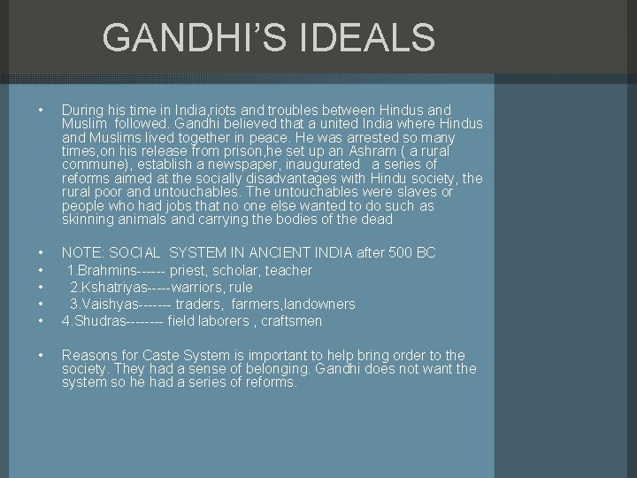GANDHI’S IDEALS • During his time in India, riots and troubles between Hindus and