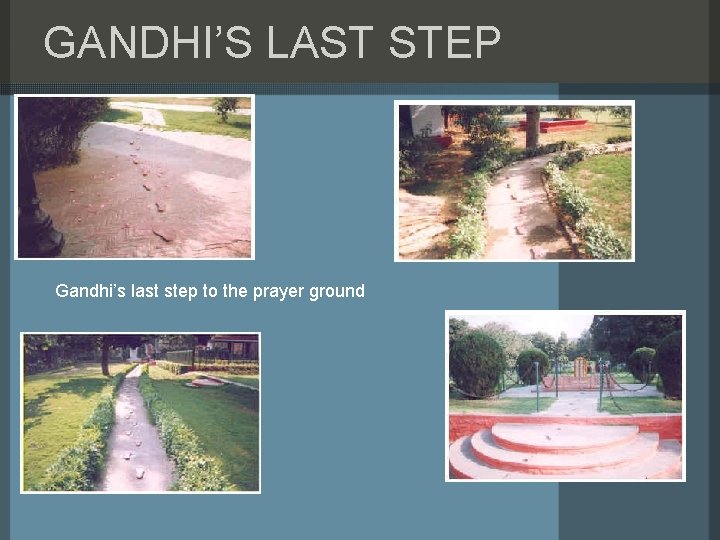 GANDHI’S LAST STEP Gandhi’s last step to the prayer ground 