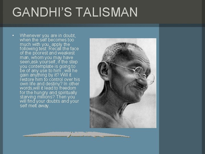 GANDHI’S TALISMAN • Whenever you are in doubt, when the self becomes too much