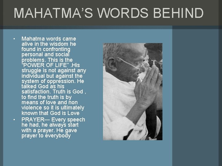 MAHATMA’S WORDS BEHIND • • Mahatma words came alive in the wisdom he found