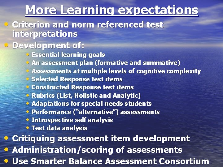 More Learning expectations • Criterion and norm referenced test • interpretations Development of: •