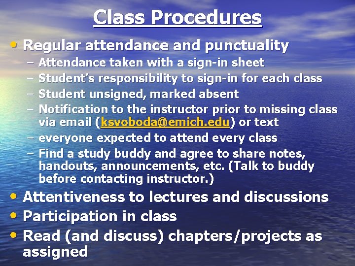 Class Procedures • Regular attendance and punctuality – – – Attendance taken with a