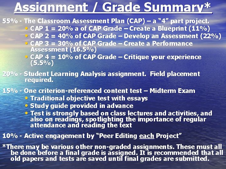 Assignment / Grade Summary* 55% - The Classroom Assessment Plan (CAP) – a “