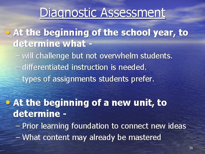 Diagnostic Assessment • At the beginning of the school year, to determine what -