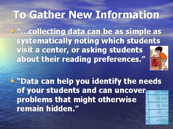 To Gather New Information • “…collecting data can be as simple as systematically noting