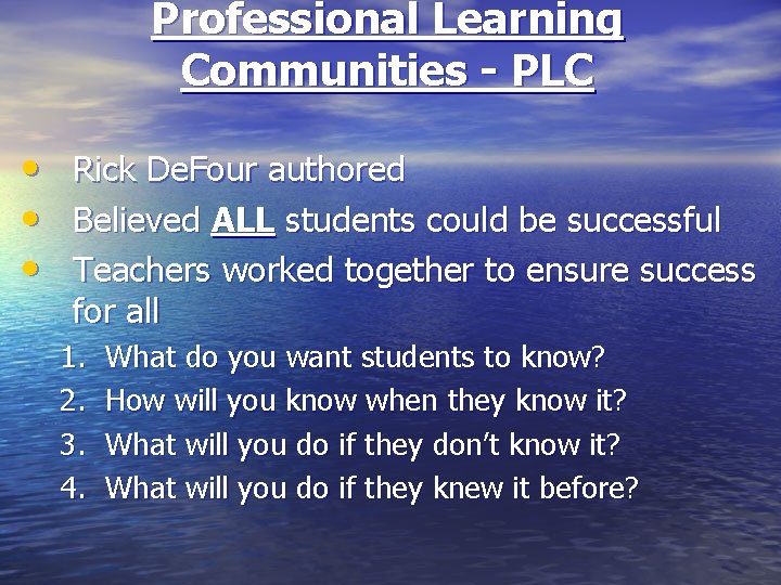 Professional Learning Communities - PLC • • • Rick De. Four authored Believed ALL