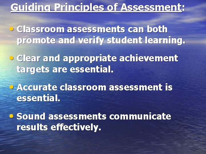 Guiding Principles of Assessment: • Classroom assessments can both promote and verify student learning.