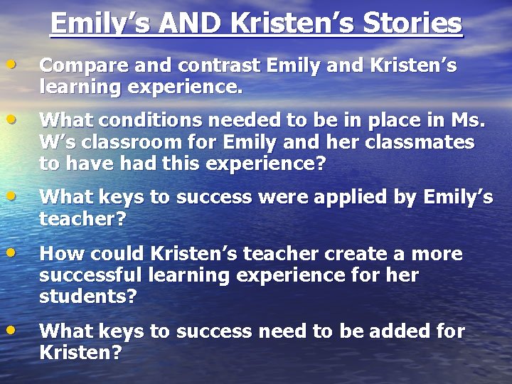 Emily’s AND Kristen’s Stories • Compare and contrast Emily and Kristen’s learning experience. •
