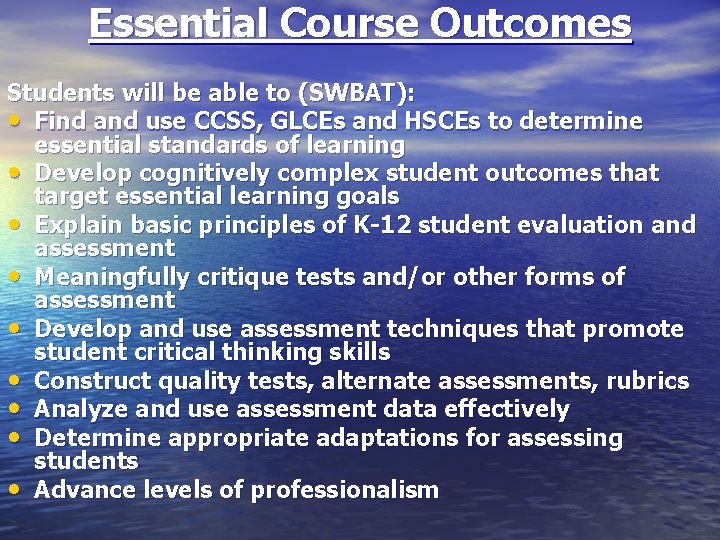 Essential Course Outcomes Students will be able to (SWBAT): • Find and use CCSS,