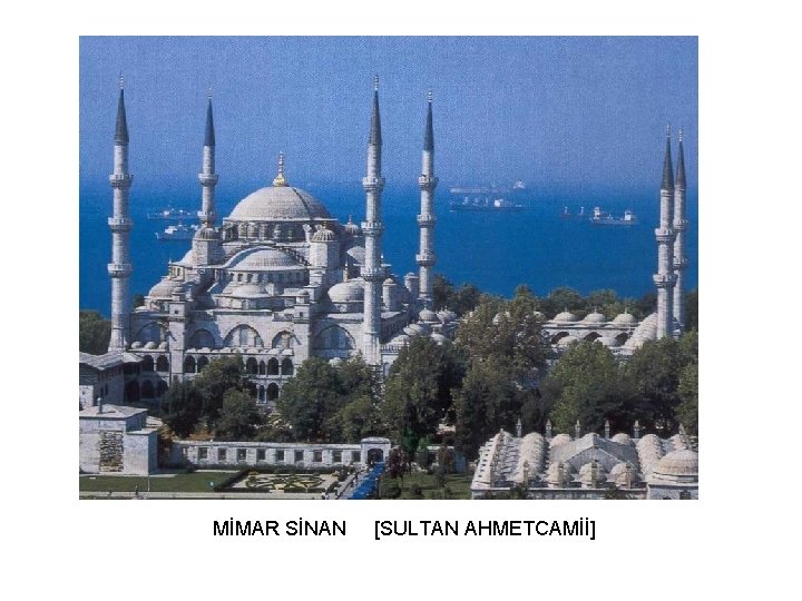 MİMAR SİNAN [SULTAN AHMETCAMİİ] 